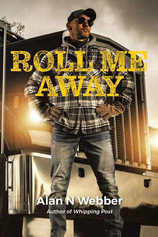 Alan Webber’s New Novel “Roll Me Away” Delves into the Lives of Truck Drivers